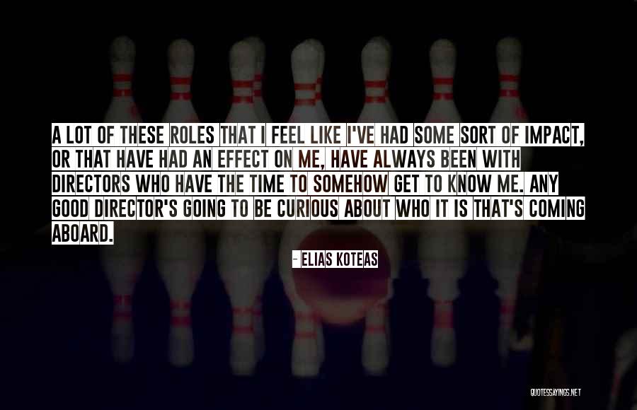 Good Directors Quotes By Elias Koteas Good Directors Quotes By Elias Koteas