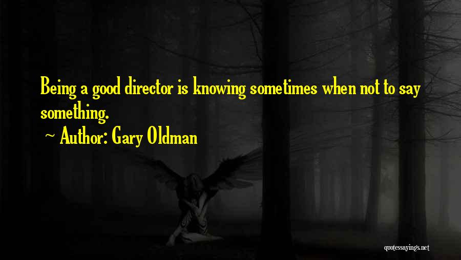 Good Directors Quotes By Gary Oldman