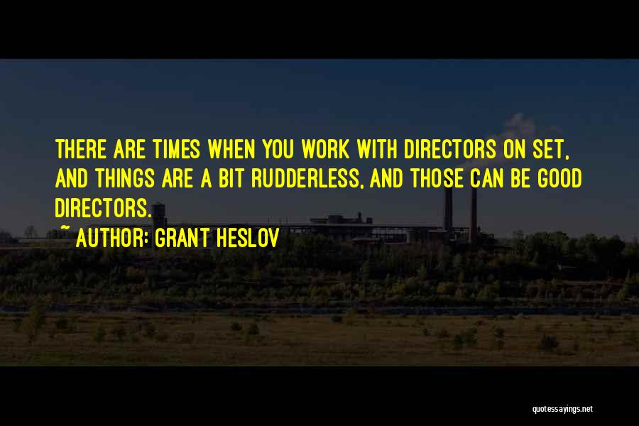 Good Directors Quotes By Grant Heslov