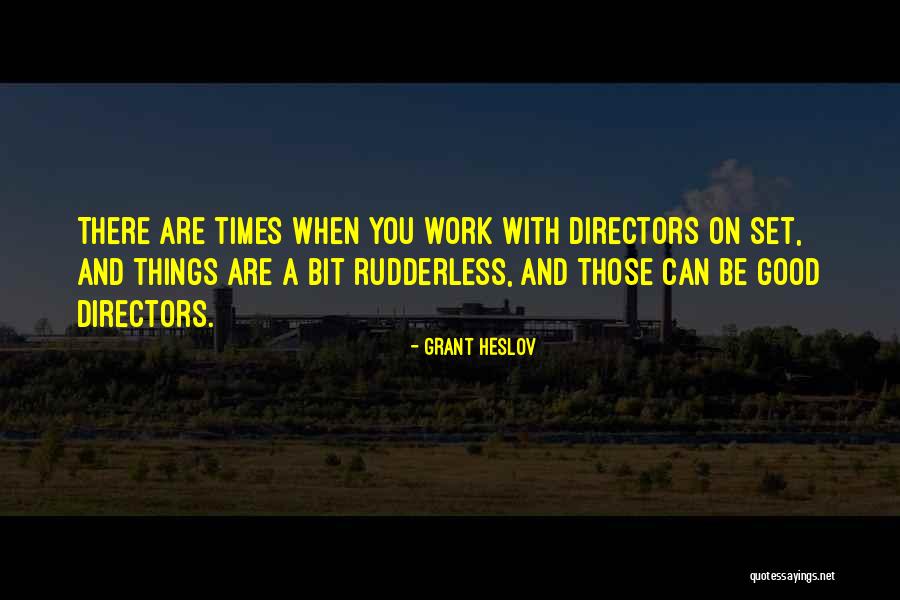 Good Directors Quotes By Grant Heslov Good Directors Quotes By Grant Heslov