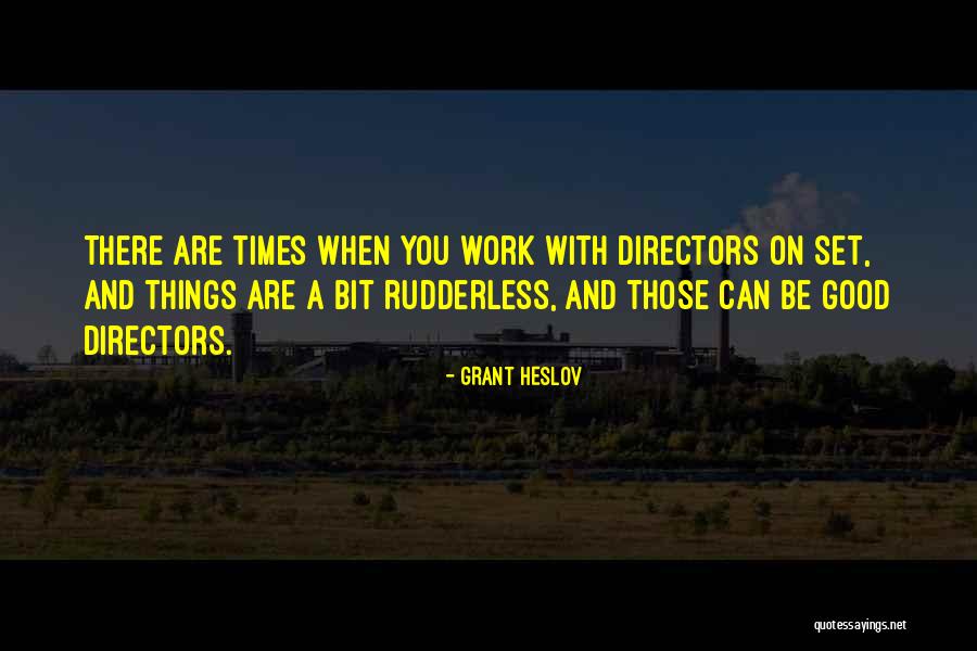 Good Directors Quotes By Grant Heslov