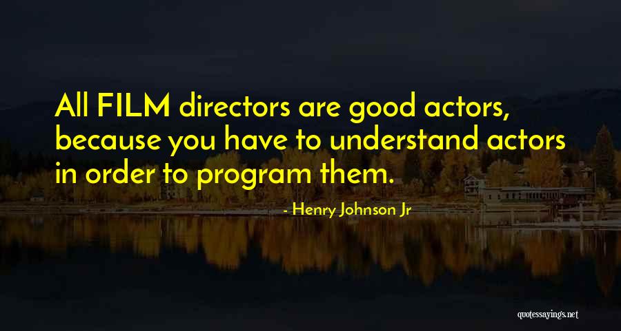 Good Directors Quotes By Henry Johnson Jr