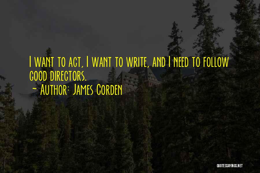 Good Directors Quotes By James Corden