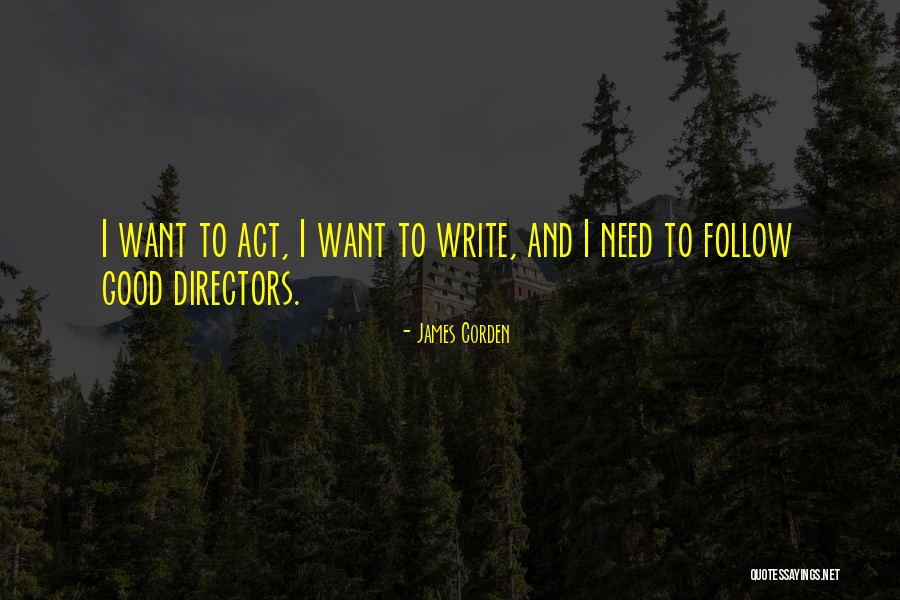 Good Directors Quotes By James Corden Good Directors Quotes By James Corden