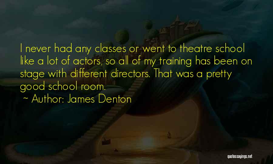 Good Directors Quotes By James Denton