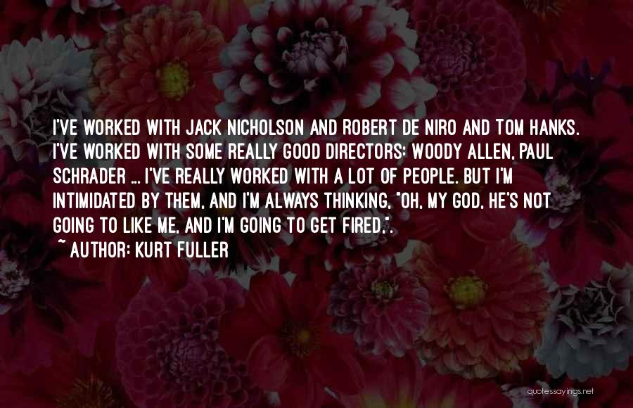 Good Directors Quotes By Kurt Fuller