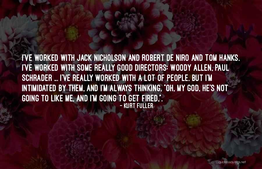 Good Directors Quotes By Kurt Fuller Good Directors Quotes By Kurt Fuller