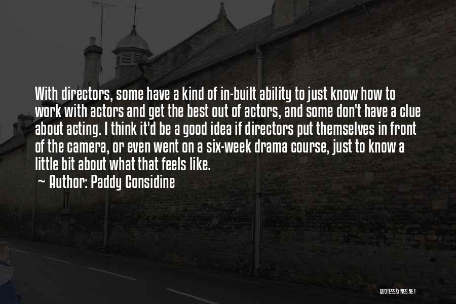 Good Directors Quotes By Paddy Considine