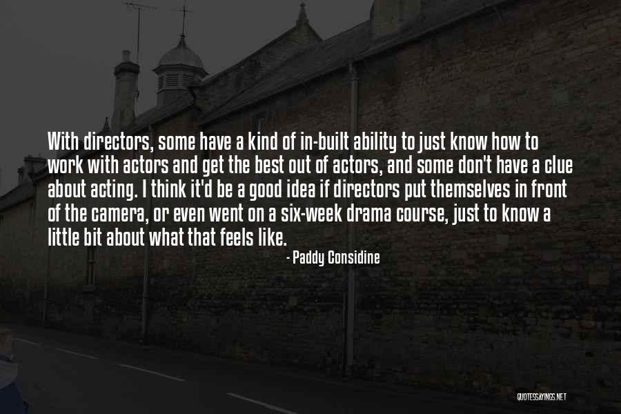 Good Directors Quotes By Paddy Considine Good Directors Quotes By Paddy Considine