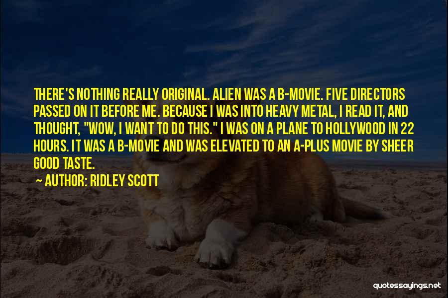 Good Directors Quotes By Ridley Scott