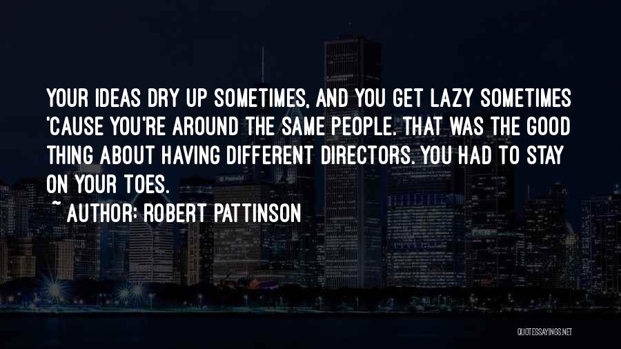 Good Directors Quotes By Robert Pattinson