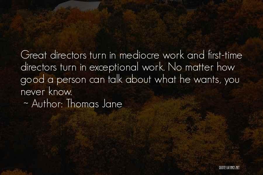 Good Directors Quotes By Thomas Jane