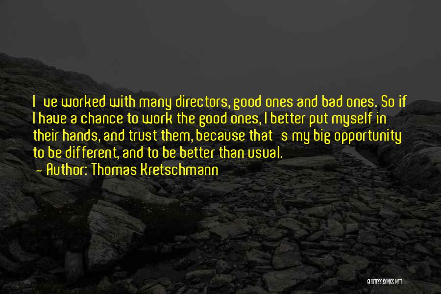 Good Directors Quotes By Thomas Kretschmann