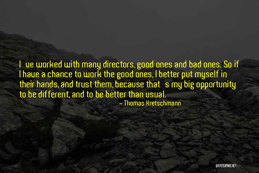 Good Directors Quotes By Thomas Kretschmann