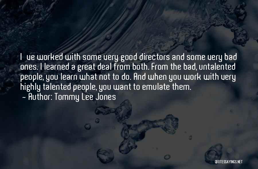 Good Directors Quotes By Tommy Lee Jones