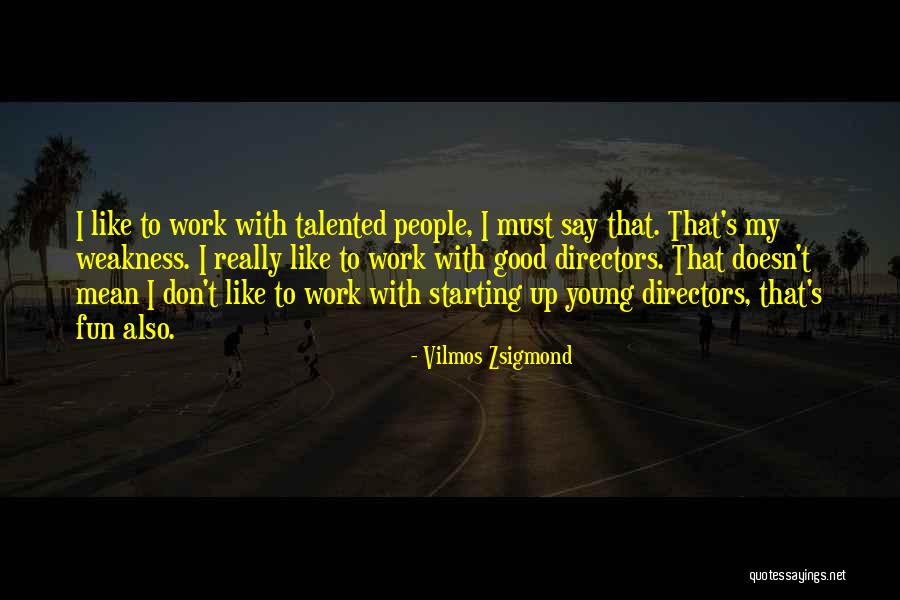 Good Directors Quotes By Vilmos Zsigmond