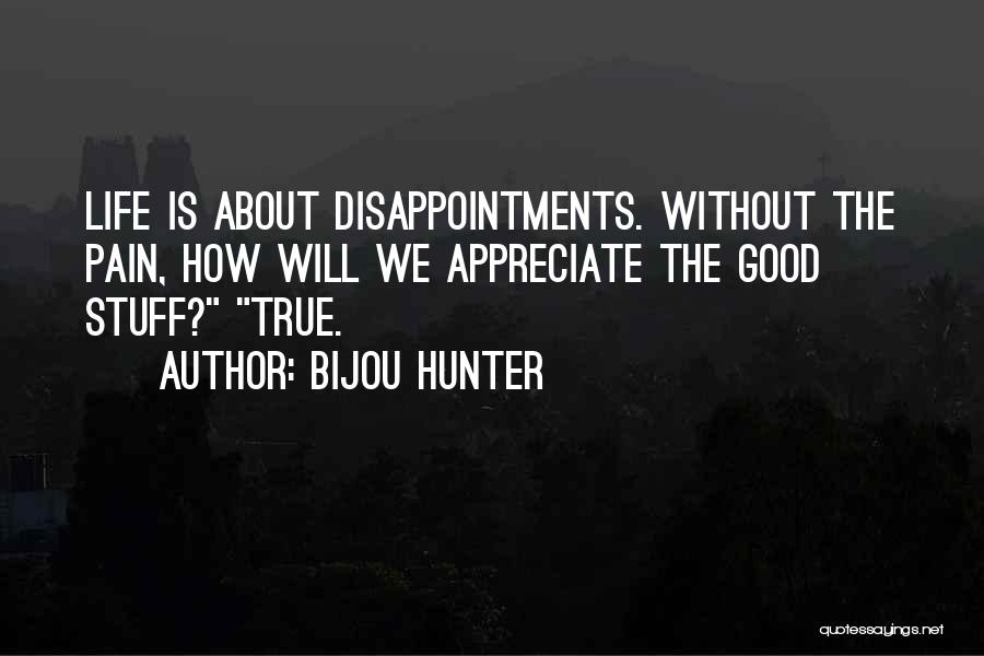 Good Disappointments Quotes By Bijou Hunter