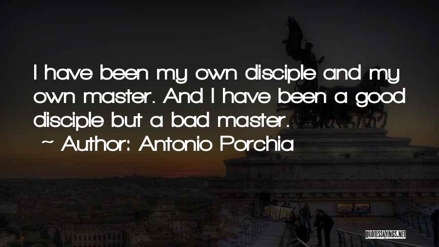 Good Disciple Quotes By Antonio Porchia