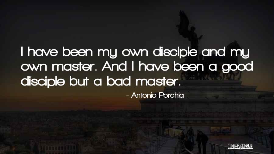 Good Disciple Quotes By Antonio Porchia