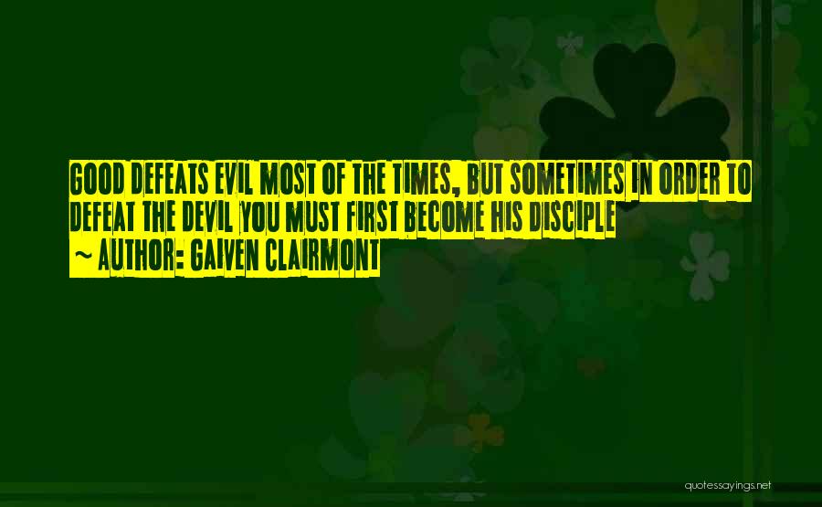 Good Disciple Quotes By Gaiven Clairmont