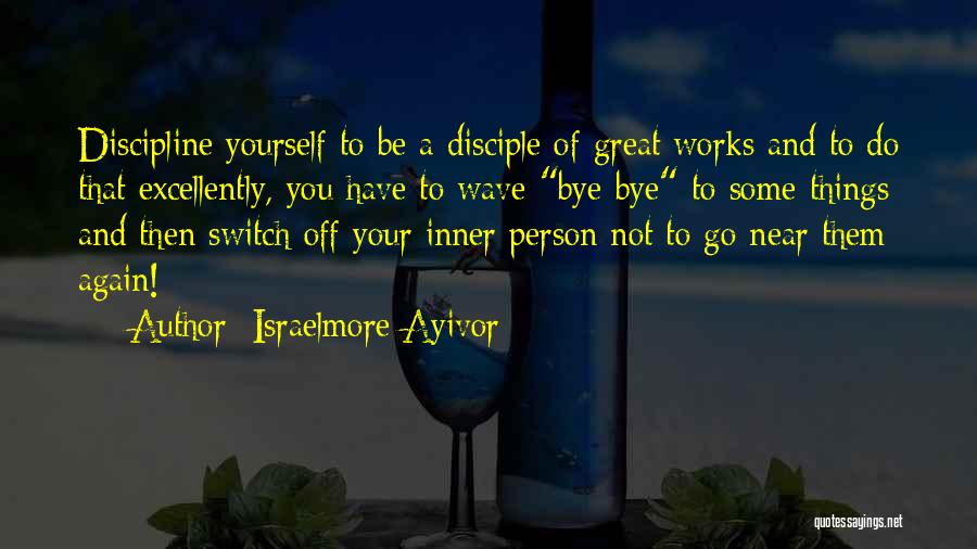 Good Disciple Quotes By Israelmore Ayivor