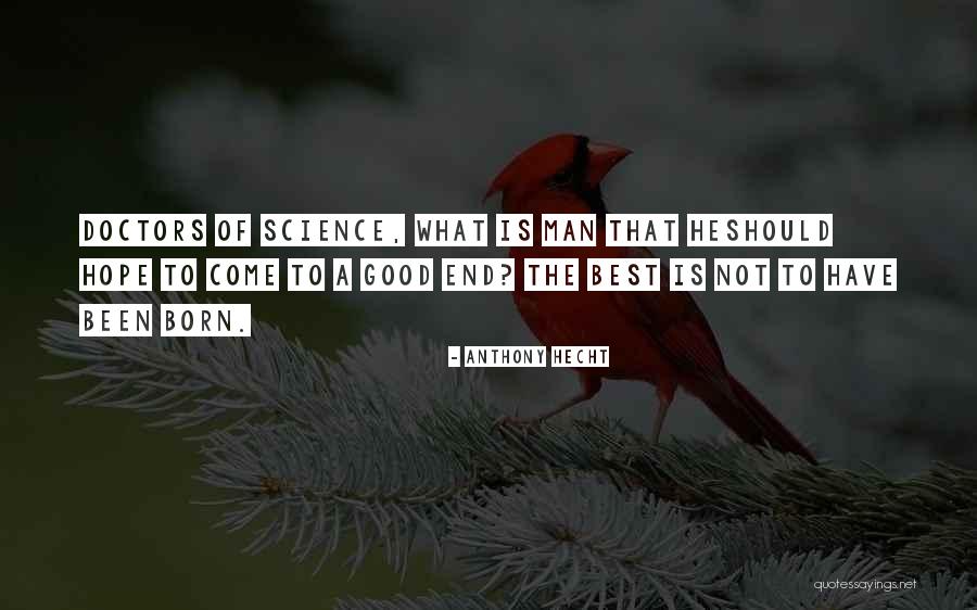 Good Doctors Quotes By Anthony Hecht Good Doctors Quotes By Anthony Hecht