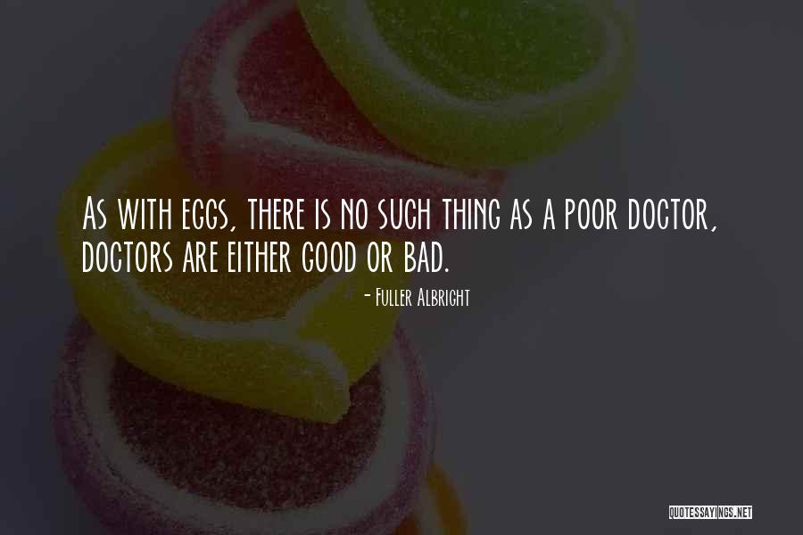 Good Doctors Quotes By Fuller Albright Good Doctors Quotes By Fuller Albright