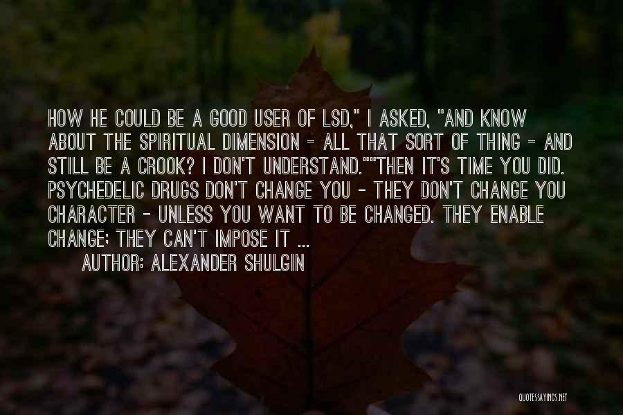 Good Don't Do Drugs Quotes By Alexander Shulgin