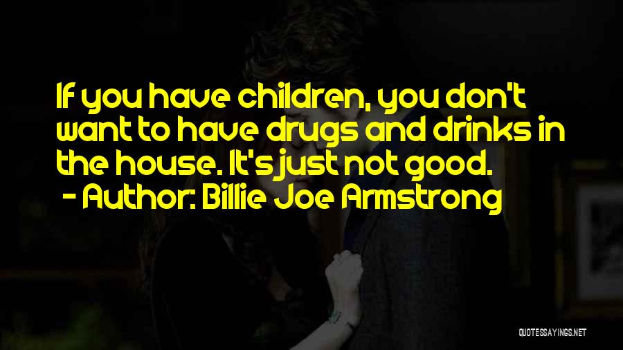 Good Don't Do Drugs Quotes By Billie Joe Armstrong