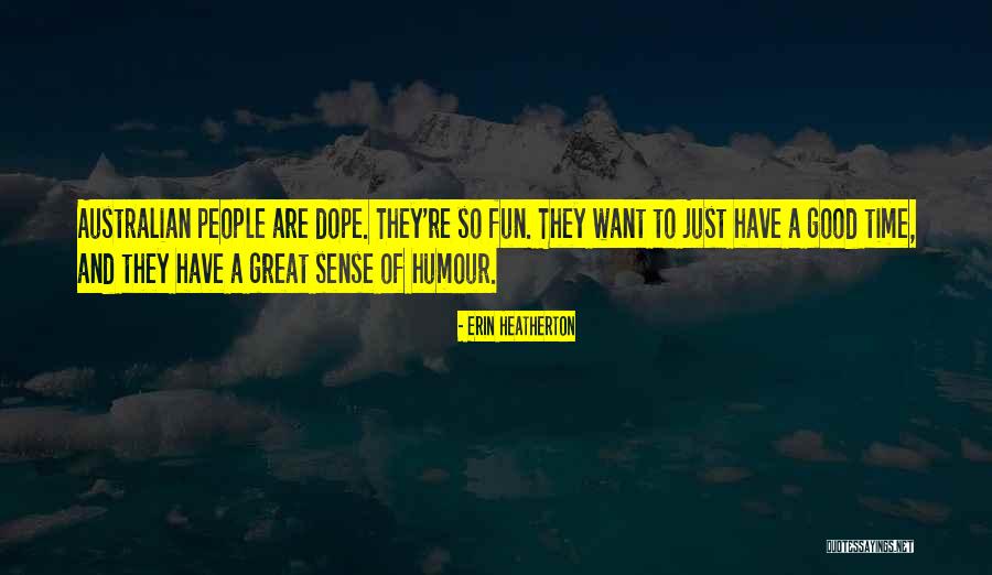 Good Dope Quotes By Erin Heatherton Good Dope Quotes By Erin Heatherton