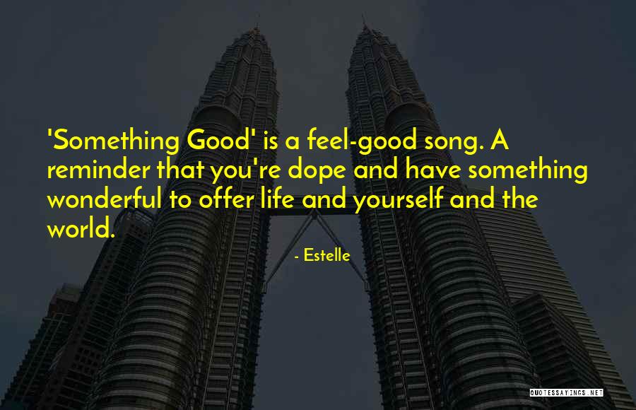 Good Dope Quotes By Estelle Good Dope Quotes By Estelle