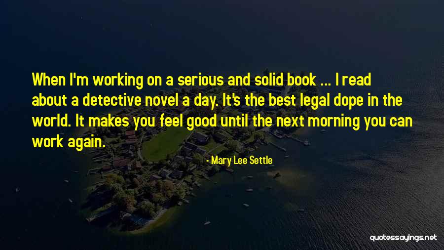 Good Dope Quotes By Mary Lee Settle Good Dope Quotes By Mary Lee Settle