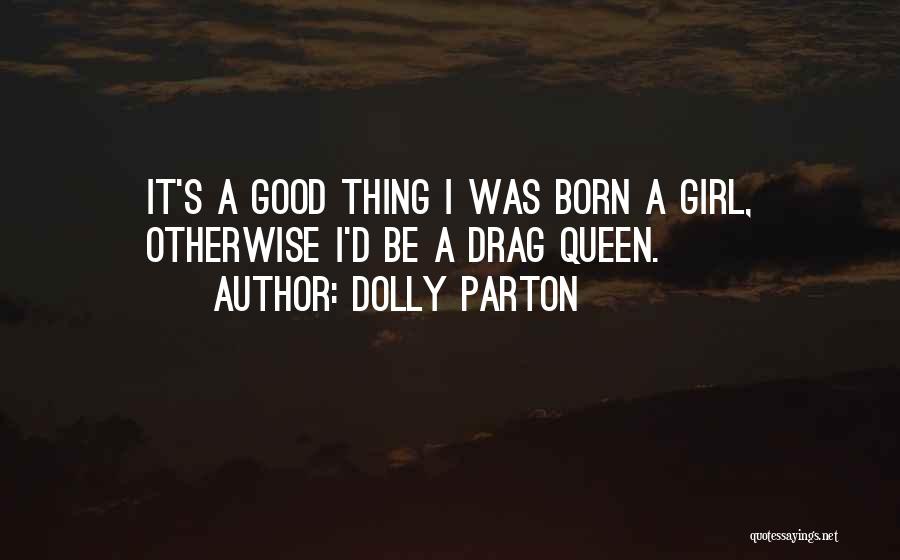 Good Drag Queen Quotes By Dolly Parton