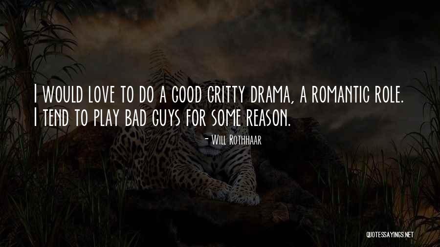 Good Drama Quotes By Will Rothhaar Good Drama Quotes By Will Rothhaar