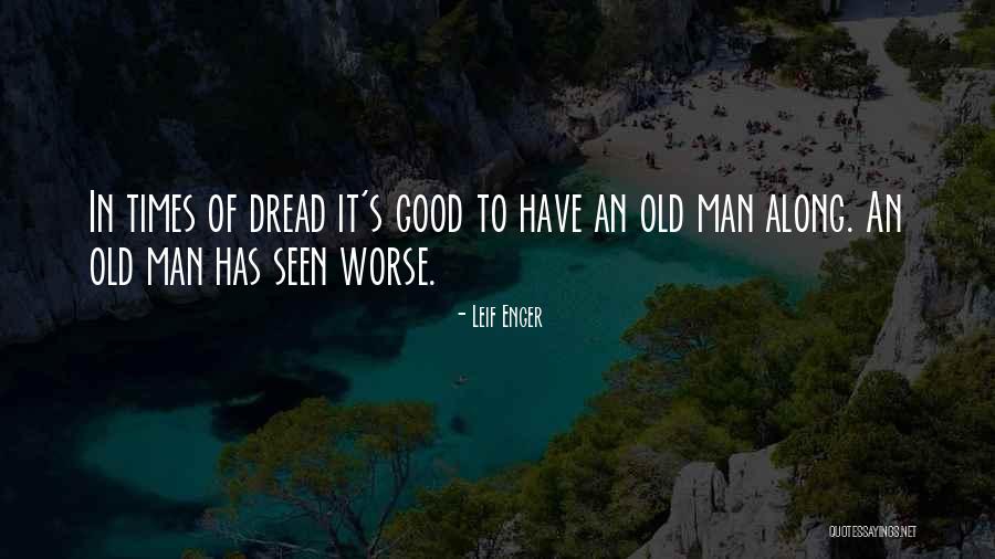 Good Dread Quotes By Leif Enger Good Dread Quotes By Leif Enger