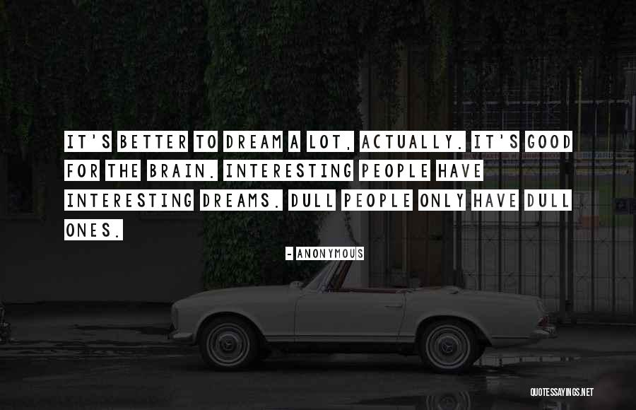 Good Dreams Quotes By Anonymous Good Dreams Quotes By Anonymous