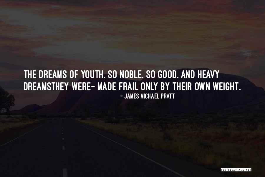 Good Dreams Quotes By James Michael Pratt Good Dreams Quotes By James Michael Pratt