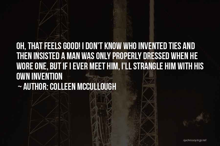 Good Dressed Quotes By Colleen McCullough