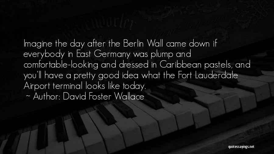 Good Dressed Quotes By David Foster Wallace