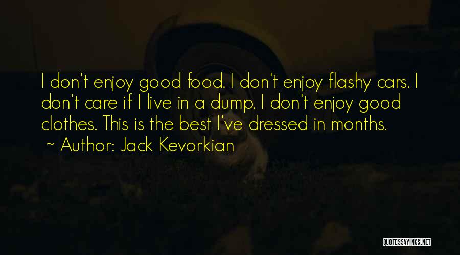 Good Dressed Quotes By Jack Kevorkian