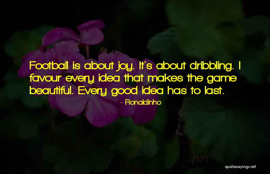 Good Dribbling Quotes By Ronaldinho