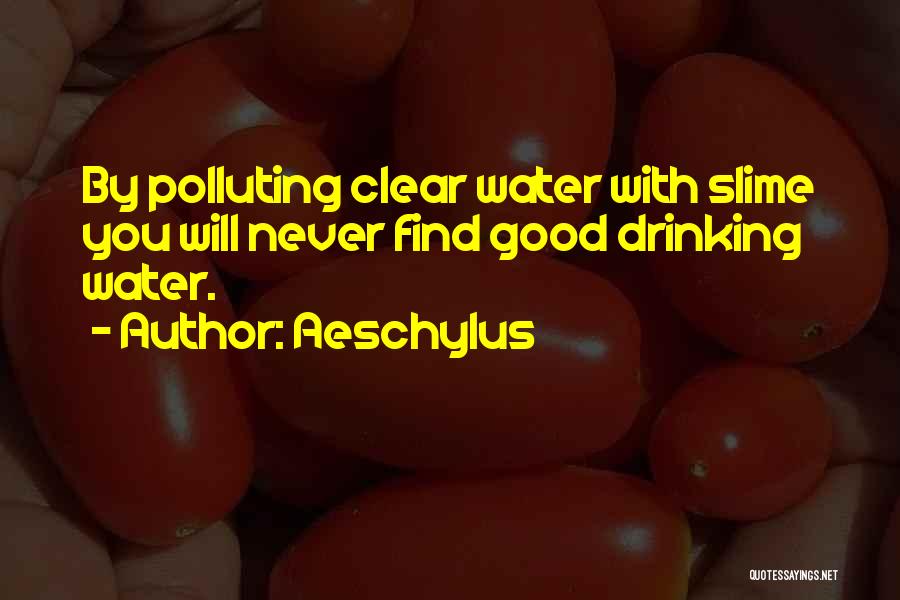 Good Drinking Quotes By Aeschylus