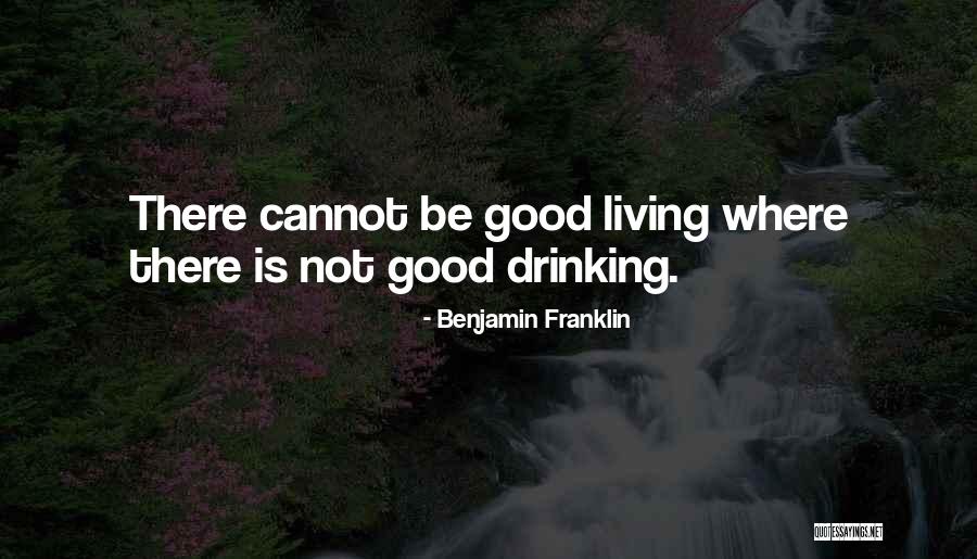 Good Drinking Quotes By Benjamin Franklin