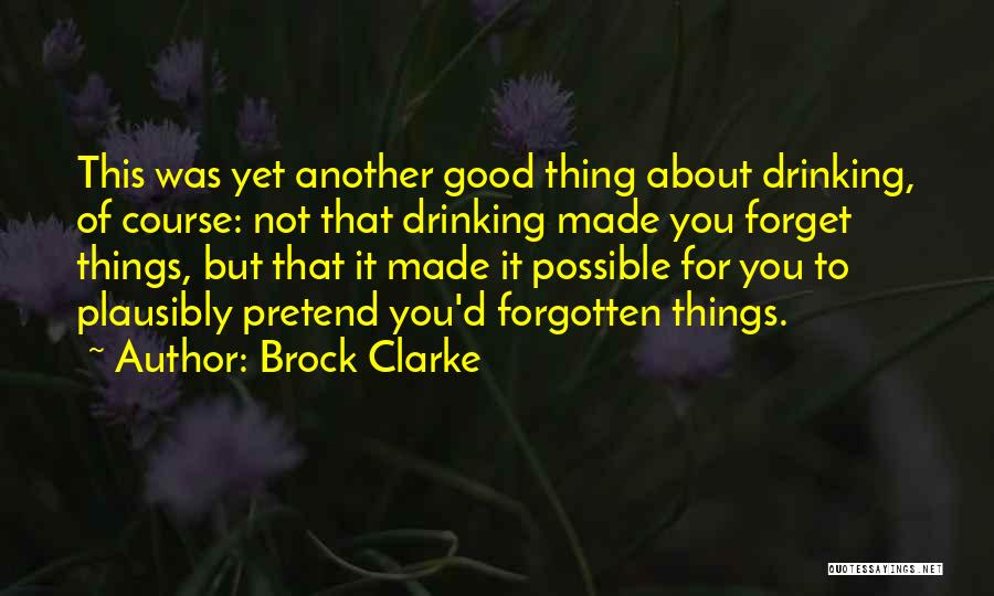 Good Drinking Quotes By Brock Clarke