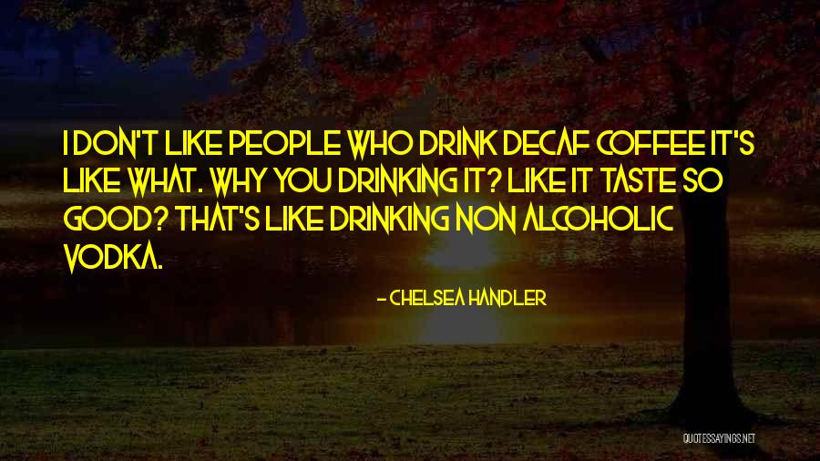 Good Drinking Quotes By Chelsea Handler