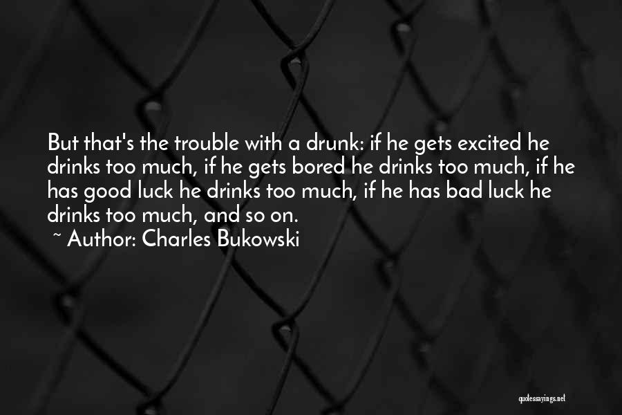 Good Drinks Quotes By Charles Bukowski