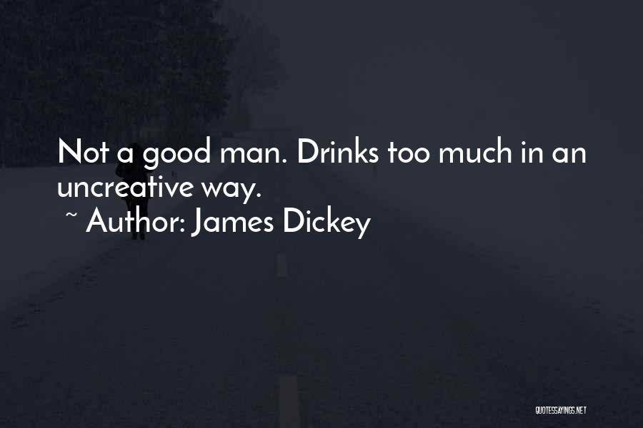 Good Drinks Quotes By James Dickey