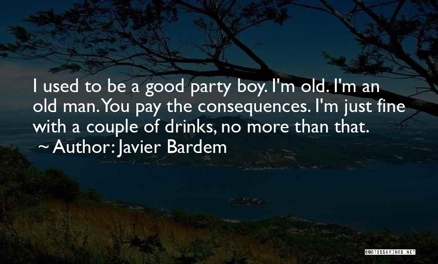 Good Drinks Quotes By Javier Bardem