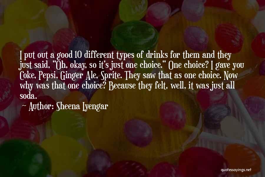 Good Drinks Quotes By Sheena Iyengar