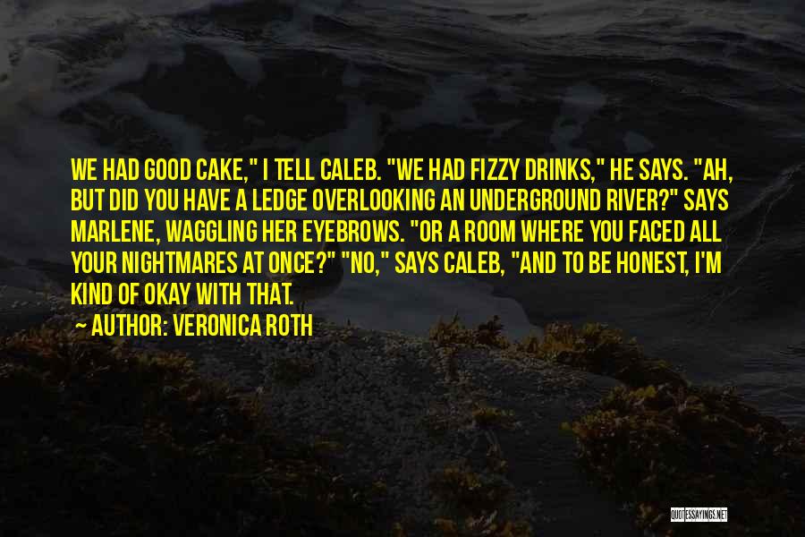 Good Drinks Quotes By Veronica Roth